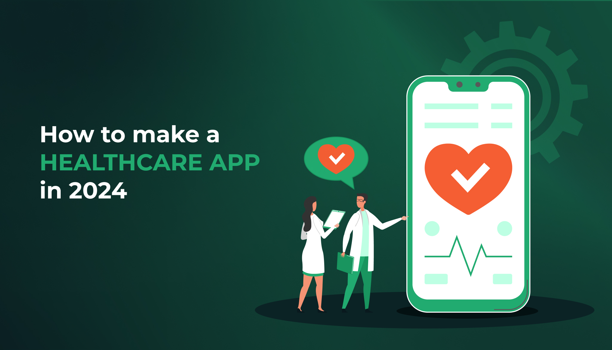 Step-by-Step Guide to Developing a Healthcare App in 2024